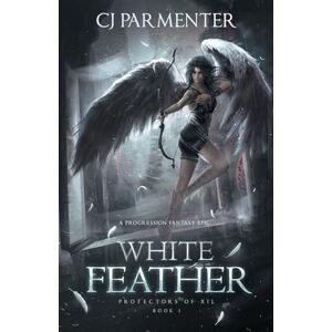 Parmenter, CJ White Feather: A Progression Fantasy Epic (Protectors of Xil Book 1) Parmenter, CJ White Feather: A Progression Fantasy Epic (Protectors of Xil Book 1)