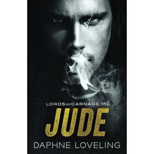 Loveling, Daphne JUDE: Lords of Carnage MC: 12 Loveling, Daphne JUDE: Lords of Carnage MC: 12