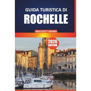 Heinen, Brackett Guida turistica di Rochelle 2026: Scopri i siti storici, le attività balneari, le delizie culinarie e il fascino costiero della città atlantica francese Heinen, Brackett Guida turistica di Rochelle 2026: Scopri i siti storici, le attività balneari, le delizie culinarie e il fascino costiero della città atlantica francese