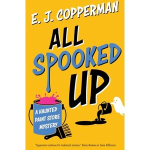 Copperman, E.J. All Spooked Up: 1 (A Haunted Paint Store Mystery) Copperman, E.J. All Spooked Up: 1 (A Haunted Paint Store Mystery)