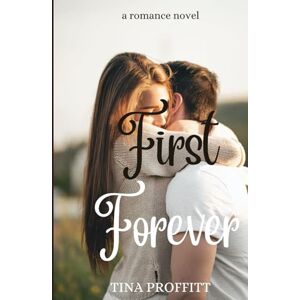 Proffitt, Tina First Forever (Fredericksburg County Sheriff Romance Series) Proffitt, Tina First Forever (Fredericksburg County Sheriff Romance Series)