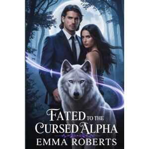 Roberts Fated To The Cursed Alpha: A Rejected Paranormal Werewolf Romance Novel (Werewolf Shifter Romance) Roberts Fated To The Cursed Alpha: A Rejected Paranormal Werewolf Romance Novel (Werewolf Shifter Romance)