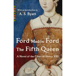 Ford, Ford Madox The Fifth Queen (Vintage Classics) Ford, Ford Madox The Fifth Queen (Vintage Classics)