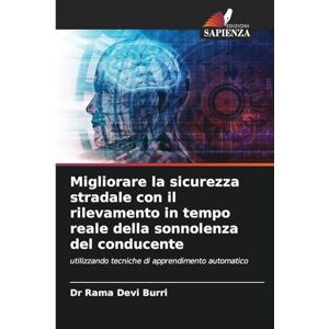 Devi Migliorare la sicurezza stradale con il rilevamento in tempo reale della sonnolenza del conducente: utilizzando tecniche di apprendimento automatico Devi Migliorare la sicurezza stradale con il rilevamento in tempo reale della sonnolenza del conducente: utilizzando tecniche di apprendimento automatico