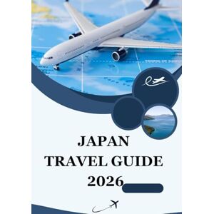 Milton JAPAN TRAVEL GUIDE 2026: Discover the Spirit of Tradition, Innovation, and Harmony in the Land of the Rising Sun Milton JAPAN TRAVEL GUIDE 2026: Discover the Spirit of Tradition, Innovation, and Harmony in the Land of the Rising Sun