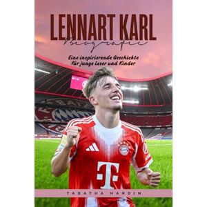 HARDIN, TABATHA LENNART KARL BIOGRAFIE: Eine inspirierende Geschichte für junge Leser und Kinder HARDIN, TABATHA LENNART KARL BIOGRAFIE: Eine inspirierende Geschichte für junge Leser und Kinder