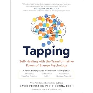 Eden, Donna Tapping: Self-Healing with the Transformative Power of Energy Psychology Eden, Donna Tapping: Self-Healing with the Transformative Power of Energy Psychology