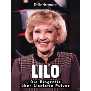 Herrmann, Emily Lilo: Die illustrierte Biografie über Liselotte Pulver. Komplett in Farbe Herrmann, Emily Lilo: Die illustrierte Biografie über Liselotte Pulver. Komplett in Farbe