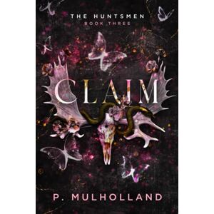 Mulholland, P Claim: A Dark Stepbrother College Romance (The Huntsmen) Mulholland, P Claim: A Dark Stepbrother College Romance (The Huntsmen)