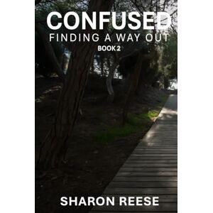 Reese, Sharon Confused: Finding a Way Out (BOOK 2) Reese, Sharon Confused: Finding a Way Out (BOOK 2)