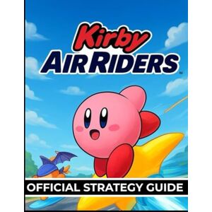 BLOG, REEDSY KIRBY AIR RIDERS OFFICIAL STRATEGY GUIDE: The Complete Playbook for Speed, Skill, and Stardust Wins BLOG, REEDSY KIRBY AIR RIDERS OFFICIAL STRATEGY GUIDE: The Complete Playbook for Speed, Skill, and Stardust Wins