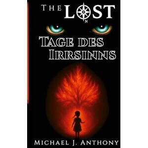 Anthony, Michael J. Tage des Irrsinns: The Lost Band I Anthony, Michael J. Tage des Irrsinns: The Lost Band I