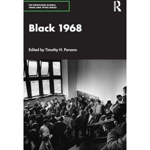 Black 1968 (The Routledge Global 1960s and 1970s Series) Black 1968 (The Routledge Global 1960s and 1970s Series)