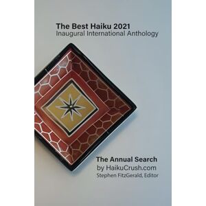 FitzGerald, Editor, Stephen The Best Haiku 2021 Inaugural International Anthology: The Annual Search by HaikuCrush.com: 4 (The Best Haiku Anthologies The Annual Search for The Best Haiku by HaikuCrush.com) FitzGerald, Editor, Stephen The Best Haiku 2021 Inaugural International Anthology: The Annual Search by HaikuCrush.com: 4 (The Best Haiku Anthologies The Annual Search for The Best Haiku by HaikuCrush.com)