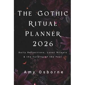 Osborne, Amy The Gothic Ritual Planner 2026: Daily Reflections, Lunar Rituals & the Turning of the Year Osborne, Amy The Gothic Ritual Planner 2026: Daily Reflections, Lunar Rituals & the Turning of the Year