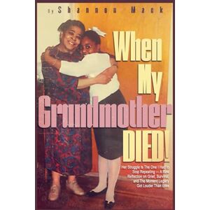 Mack, Shannon When My Grandmother Died: Her Struggle Is The One I Had To Stop Repeating—A Raw Reflection on Grief, Survival, and the Moment Legacy Got Louder Than Loss Mack, Shannon When My Grandmother Died: Her Struggle Is The One I Had To Stop Repeating—A Raw Reflection on Grief, Survival, and the Moment Legacy Got Louder Than Loss