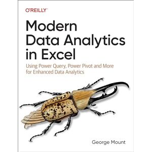 Mount, George Modern Data Analytics in Excel: Using Power Query, Power Pivot and More for Enhanced Data Analytics Mount, George Modern Data Analytics in Excel: Using Power Query, Power Pivot and More for Enhanced Data Analytics