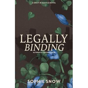 Snow, Sophie Legally Binding: Alternate Cover Edition (Spicy in Seattle) Snow, Sophie Legally Binding: Alternate Cover Edition (Spicy in Seattle)