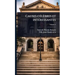 Causes cÃ(c)lèbres et intÃ(c)ressantes Causes cÃ(c)lèbres et intÃ(c)ressantes