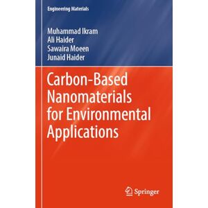 Ikram, Muhammad Carbon-Based Nanomaterials for Environmental Applications (Engineering Materials) Ikram, Muhammad Carbon-Based Nanomaterials for Environmental Applications (Engineering Materials)
