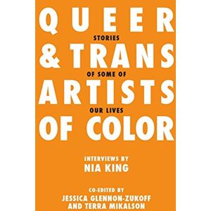 King, Nia Queer and Trans Artists of Color: Stories of Some of Our Lives King, Nia Queer and Trans Artists of Color: Stories of Some of Our Lives