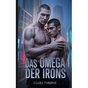 Throne, Clara Das Omega der Irons: Eine düstere MM-Mafia-Mpreg-Romanze beginnt als Geschichte von Feinden, die zu Liebenden werden. Ein skrupelloser Vollstrecker sieht seine Welt durch einen unerwarteten Erben Throne, Clara Das Omega der Irons: Eine düstere MM-Mafia-Mpreg-Romanze beginnt als Geschichte von Feinden, die zu Liebenden werden. Ein skrupelloser Vollstrecker sieht seine Welt durch einen unerwarteten Erben