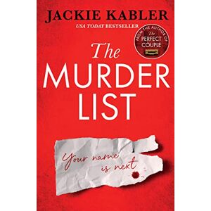 Kabler, Jackie The Murder List: The incredible new gripping psychological domestic suspense thriller from the No.1 Kindle bestselling author of The Perfect Couple Kabler, Jackie The Murder List: The incredible new gripping psychological domestic suspense thriller from the No.1 Kindle bestselling author of The Perfect Couple