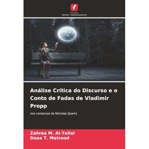 Al-Tallal, Zahraa M. Análise Crítica do Discurso e o Conto de Fadas de Vladimir Propp: nos romances de Nicholas Sparks Al-Tallal, Zahraa M. Análise Crítica do Discurso e o Conto de Fadas de Vladimir Propp: nos romances de Nicholas Sparks