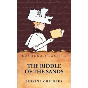 Erskine Childers The Riddle of the Sands Erskine Childers The Riddle of the Sands