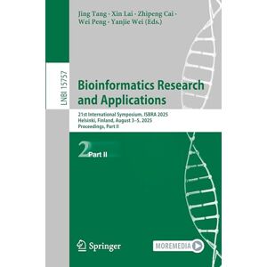 Bioinformatics Research and Applications: 21st International Symposium, ISBRA 2025, Helsinki, Finland, August 3–5, 2025, Proceedings, Part II: 15757 (Lecture Notes in Computer Science, 15757) Bioinformatics Research and Applications: 21st International Symposium, ISBRA 2025, Helsinki, Finland, August 3–5, 2025, Proceedings, Part II: 15757 (Lecture Notes in Computer Science, 15757)