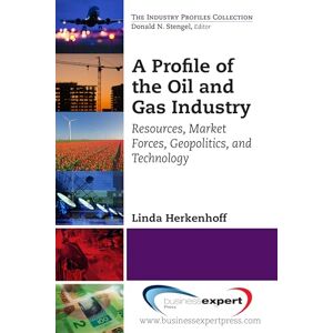 Linda Herkenhoff (author) A Profile of the Oil and Gas Industry: Resources, Market Forces, Geopolitics, and Technology (AGENCY/DISTRIBUTED) Linda Herkenhoff (author) A Profile of the Oil and Gas Industry: Resources, Market Forces, Geopolitics, and Technology (AGENCY/DISTRIBUTED)
