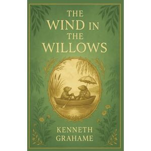 Grahame, Kenneth The Wind in the Willows: A delightful character-driven story woven with life lessons about bravery, kindness, respect, nature’s wonder, and the value of imagination in childhood Grahame, Kenneth The Wind in the Willows: A delightful character-driven story woven with life lessons about bravery, kindness, respect, nature’s wonder, and the value of imagination in childhood