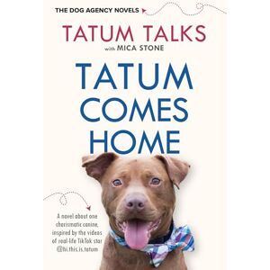 Talks, Tatum Tatum Comes Home: Tatum's Journey: 1 (The Dog Agency Novels) Talks, Tatum Tatum Comes Home: Tatum's Journey: 1 (The Dog Agency Novels)