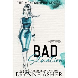 Asher, Brynne Bad Situation: 1 (The Montgomery Series) Asher, Brynne Bad Situation: 1 (The Montgomery Series)
