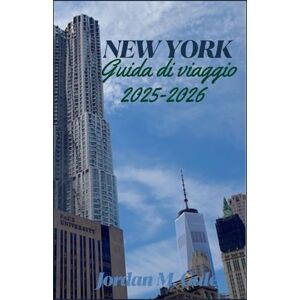 M. Gale, Jordan New York Guida di viaggio 2025-2026: Momenti salienti del museo, serate a teatro e itinerari nei parchi cittadini per dare forma alla tua avventura M. Gale, Jordan New York Guida di viaggio 2025-2026: Momenti salienti del museo, serate a teatro e itinerari nei parchi cittadini per dare forma alla tua avventura