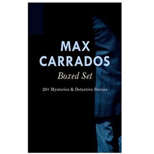 Bramah, Ernest Max Carrados Boxed Set: 20+ Mysteries & Detective Stories: The Bravo of London, The Coin of Dionysius, The Game Played In the Dark, The Eyes of Max Carrados... Bramah, Ernest Max Carrados Boxed Set: 20+ Mysteries & Detective Stories: The Bravo of London, The Coin of Dionysius, The Game Played In the Dark, The Eyes of Max Carrados...