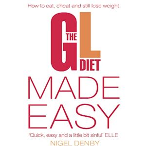 Deborah Pyner Nigel Denby, Tina Michelucci and THE GL DIET MADE EASY: How to Eat, Cheat and Still Lose Weight Deborah Pyner Nigel Denby, Tina Michelucci and THE GL DIET MADE EASY: How to Eat, Cheat and Still Lose Weight