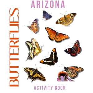 Doon, Ms Rey Butterflies of Arizona Activity Book: A Young Explorer's Field Guide to the Winged Wonders of Arizona (Arizona Nature Explorer Series) Doon, Ms Rey Butterflies of Arizona Activity Book: A Young Explorer's Field Guide to the Winged Wonders of Arizona (Arizona Nature Explorer Series)