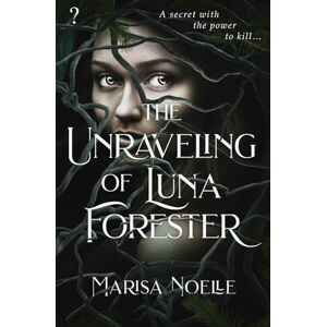 Noelle, Marisa The Unraveling of Luna Forester: A dark fantasy fairytale retelling: The Tiktok sensation! Noelle, Marisa The Unraveling of Luna Forester: A dark fantasy fairytale retelling: The Tiktok sensation!