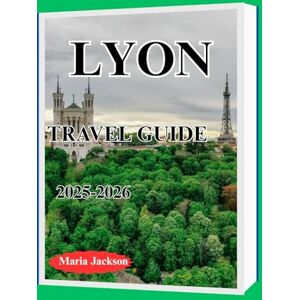 Jackson LYON TRAVEL GUIDE 2025-2026 Jackson LYON TRAVEL GUIDE 2025-2026