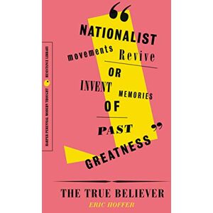 Hoffer, Eric The True Believer: Thoughts on the Nature of Mass Movements Hoffer, Eric The True Believer: Thoughts on the Nature of Mass Movements