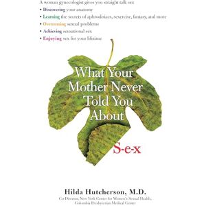 Hutcherson M.D., Hilda What Your Mother Never Told You About Sex Hutcherson M.D., Hilda What Your Mother Never Told You About Sex