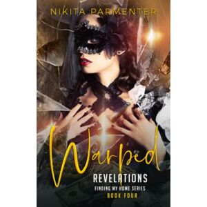 Parmenter, Nikita Warped Revelations (Finding My Home) Book 4 Parmenter, Nikita Warped Revelations (Finding My Home) Book 4