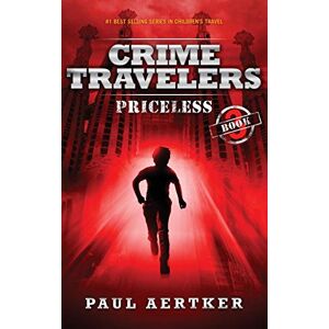 Aertker, Paul Priceless: Crime Travelers Spy School Mystery & International Adventure Series Book 3 Aertker, Paul Priceless: Crime Travelers Spy School Mystery & International Adventure Series Book 3