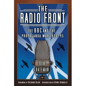 Bateman, Ron The Radio Front: The BBC and the Propaganda War 1939-45 Bateman, Ron The Radio Front: The BBC and the Propaganda War 1939-45