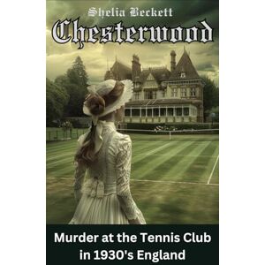 Beckett, Shelia Chesterwood: English Murder Mystery. A posh lawn tennis tournament becomes hosts a murder, the beautiful and enigmatic Stella Palfreeman is found dead ... poisoned. (English Murder Mysteries) Beckett, Shelia Chesterwood: English Murder Mystery. A posh lawn tennis tournament becomes hosts a murder, the beautiful and enigmatic Stella Palfreeman is found dead ... poisoned. (English Murder Mysteries)