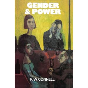 Connell, Raewyn Gender and Power: Society, the Person and Sexual Politics Connell, Raewyn Gender and Power: Society, the Person and Sexual Politics