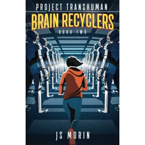 Morin, J.S. Brain Recyclers: 2 (Project Transhuman) Morin, J.S. Brain Recyclers: 2 (Project Transhuman)