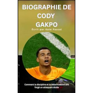 Pascal, Kate BIOGRAPHIE DE CODY GAKPO: Comment la discipline et la détermination ont forgé un attaquant étoile Pascal, Kate BIOGRAPHIE DE CODY GAKPO: Comment la discipline et la détermination ont forgé un attaquant étoile