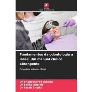Jabade, Dr Bhagyashree Fundamentos da odontologia a laser: Um manual clínico abrangente Jabade, Dr Bhagyashree Fundamentos da odontologia a laser: Um manual clínico abrangente